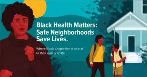 La salud de los negros importa: los vecindarios seguros salvan vidas