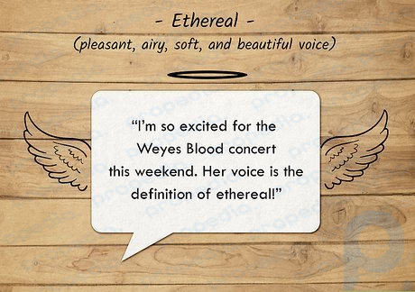 Ethereal voices have a heavenly quality.