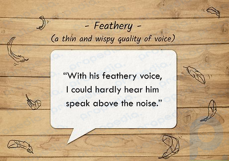 Feathery voices are thin, soft, and airy.