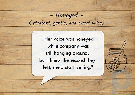 Honeyed voices are pleasant, gentle, and sweet.