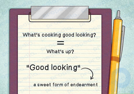 “What’s cooking, good looking?” is another way of saying “What’s up?”
