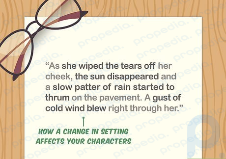 Step 3 Write about how a change in setting affects your characters.
