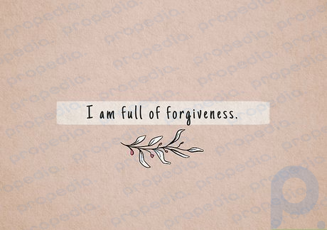 Step 7 “I am full of forgiveness.”