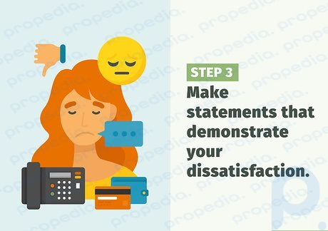 Step 3 Make statements that demonstrate your dissatisfaction.
