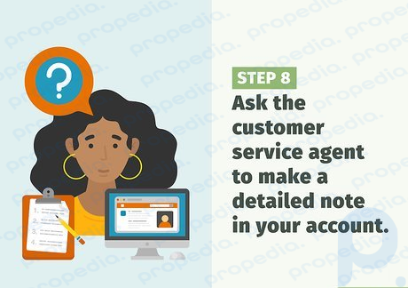 Step 8 Ask the customer service agent to make a detailed note in your account.